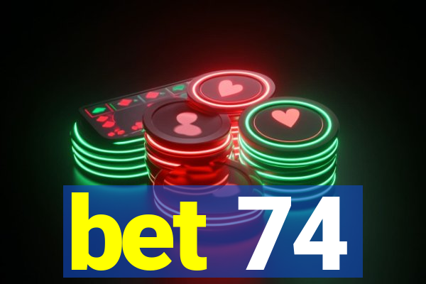 bet 74